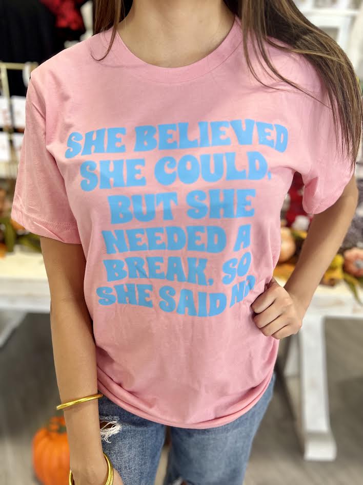 SHE BELIEVED SHE COULD BUT SAID NO TEE