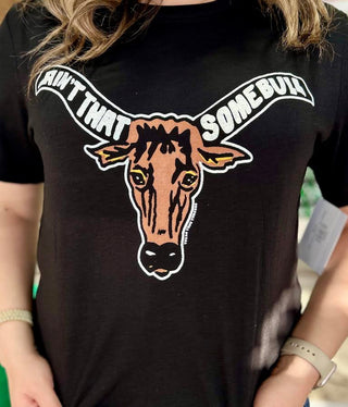 AIN'T THAT SOME BULL TEE
