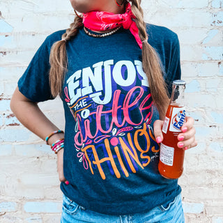 ENJOY THE LITTLE THINGS TEE