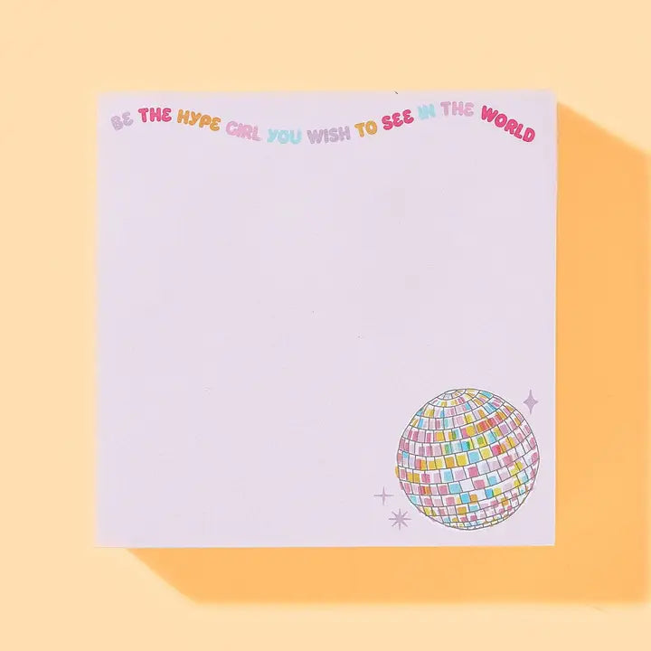Sticky Notes Pad - Disco Ball - "Be the Hype Girl..." -Elise