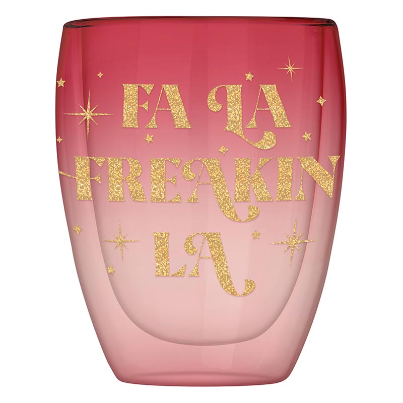 FA LA FREAKIN LA GLASS