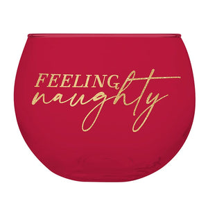 FEELING NAUGHTY/ FEELING NICE GLASS