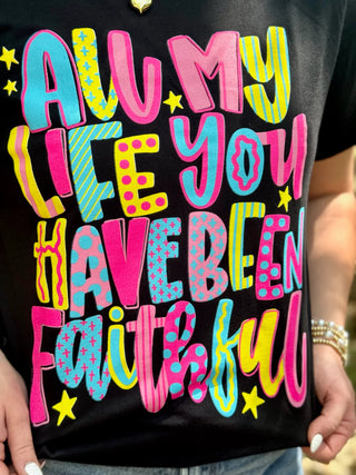 PRE ORDER All My Life You Have Been Faithful Tee