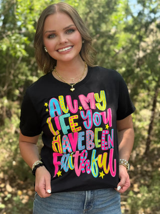 PRE ORDER All My Life You Have Been Faithful Tee
