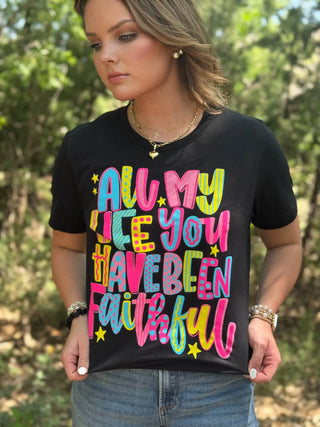 PRE ORDER All My Life You Have Been Faithful Tee