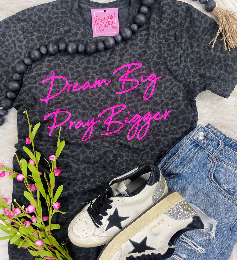 DREAM BIGGER | PRAY BIGGER TEE