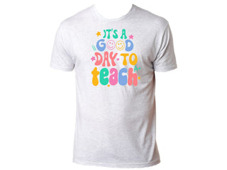 IT'S A GOOD DAY TO TEACH T-SHIRT