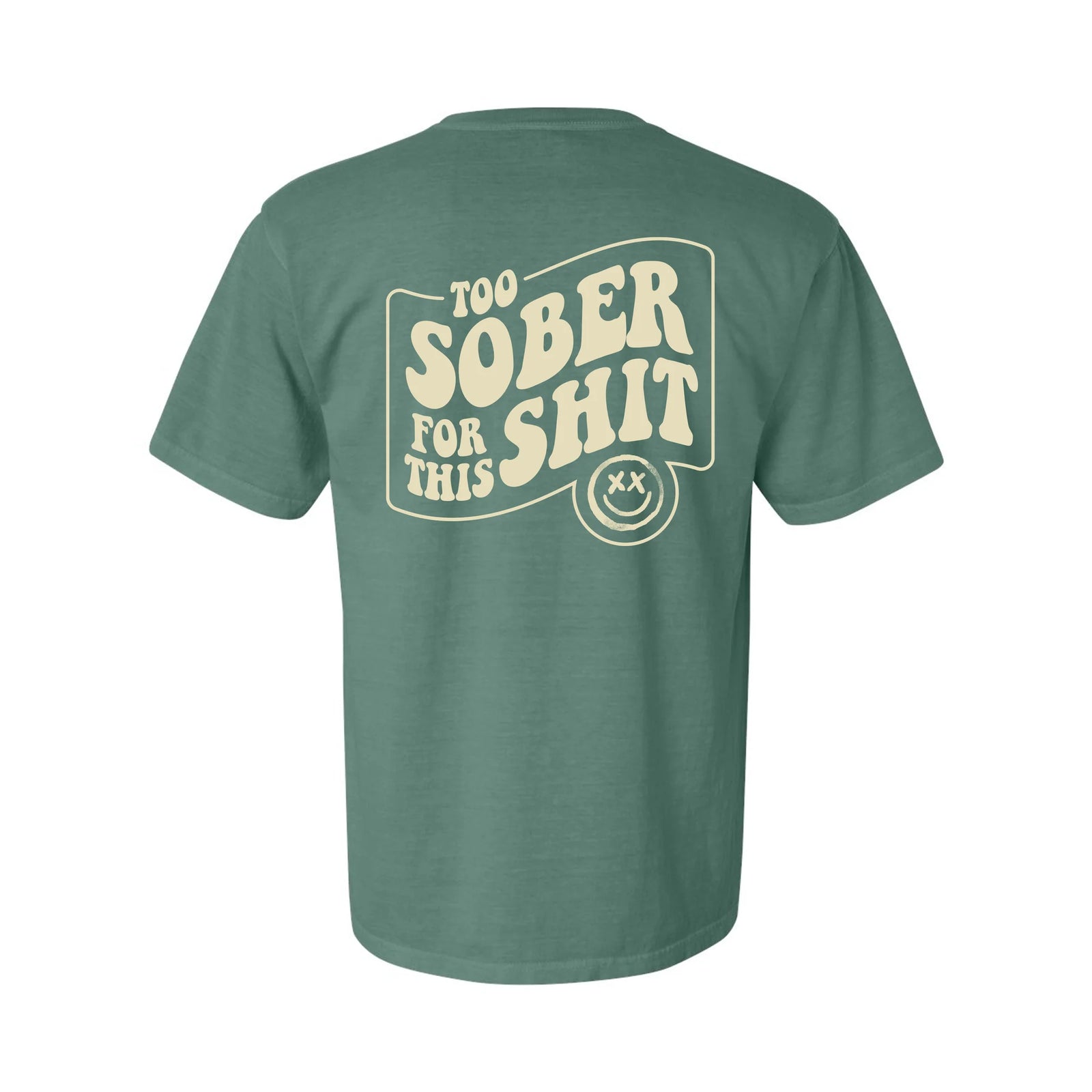 TOO SOBER FOR THIS SHIT TEE