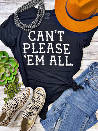 CAN'T PLEASE'EM ALL TEE