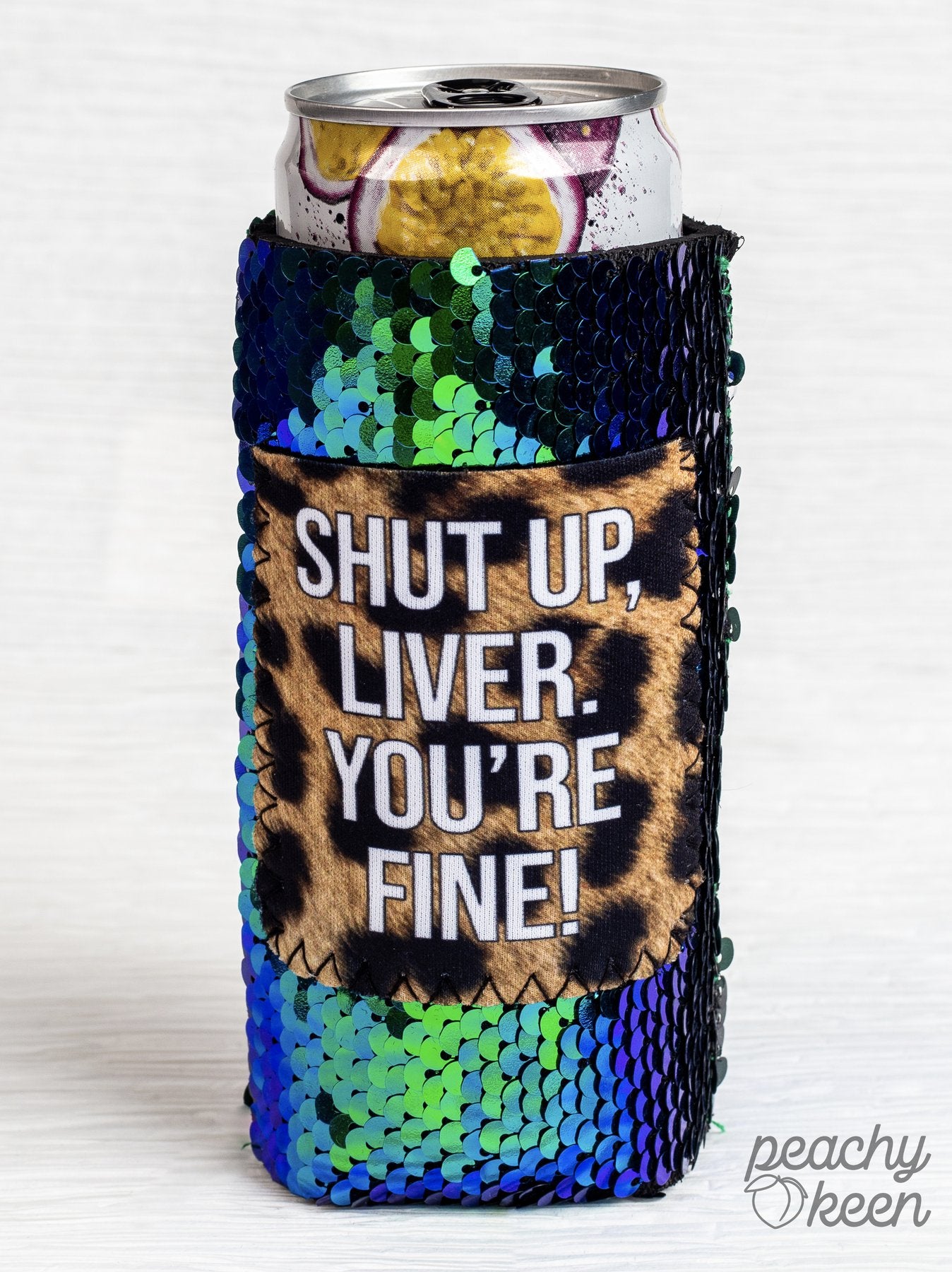 SHUT UP, LIVER. YOU'RE FINE CAN COOLER FOR SLIM CAN