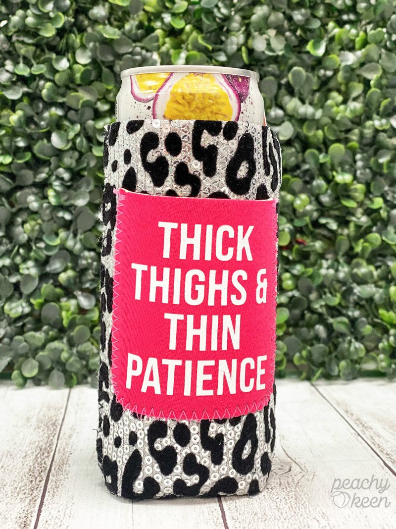 THICK THIGHS & THIN PATIENCE CAN COOLER FOR SLIM CANS