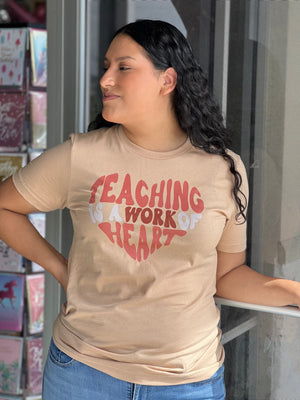 TEACHING IS A WORK OF HEART