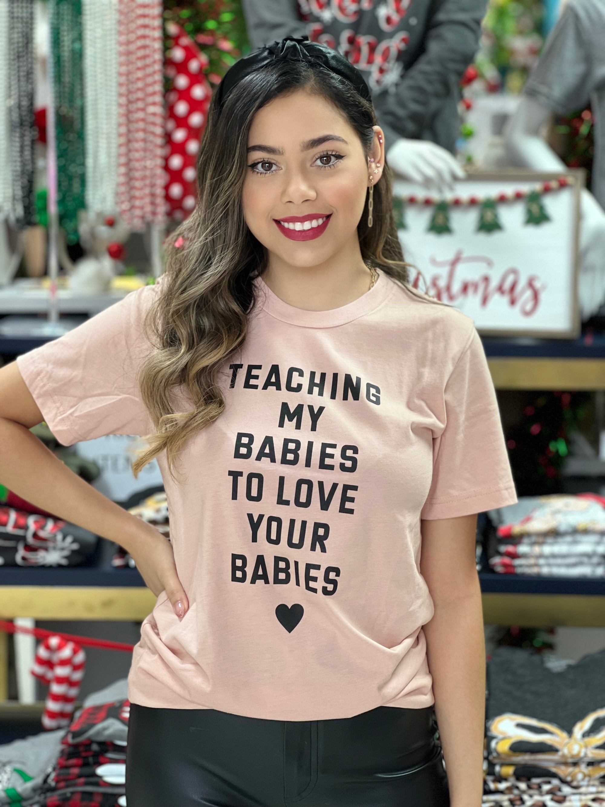 TEACHING MY BABIES TO LOVE YOUR BABIES TEE