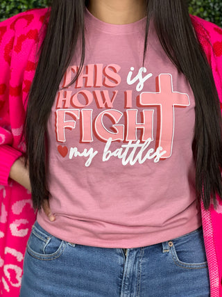 THIS IS HOW I FIGHT MY BATTLE TEE