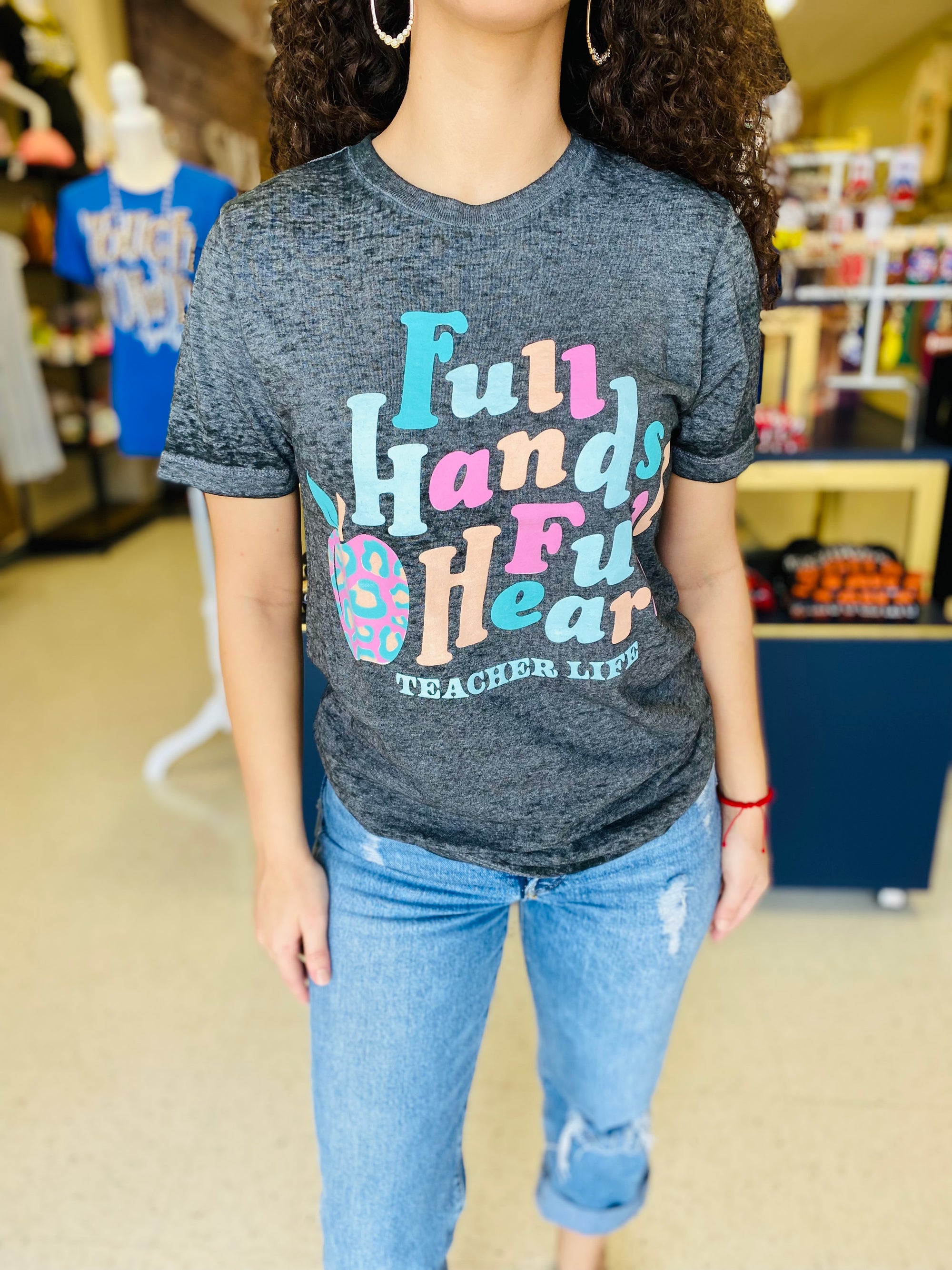 FULL HANDS FULL HEART TEACHER LIFE TEE