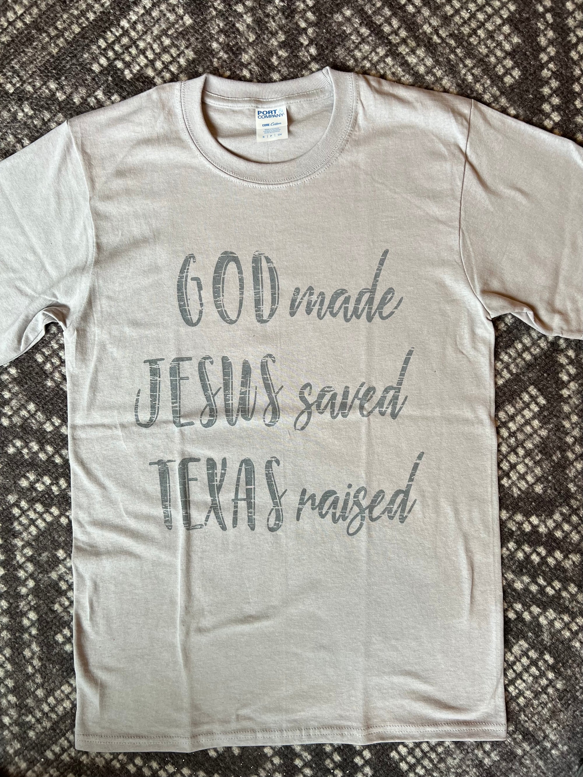 GOD MADE JESUS SAVED TEXAS RAISED TEE