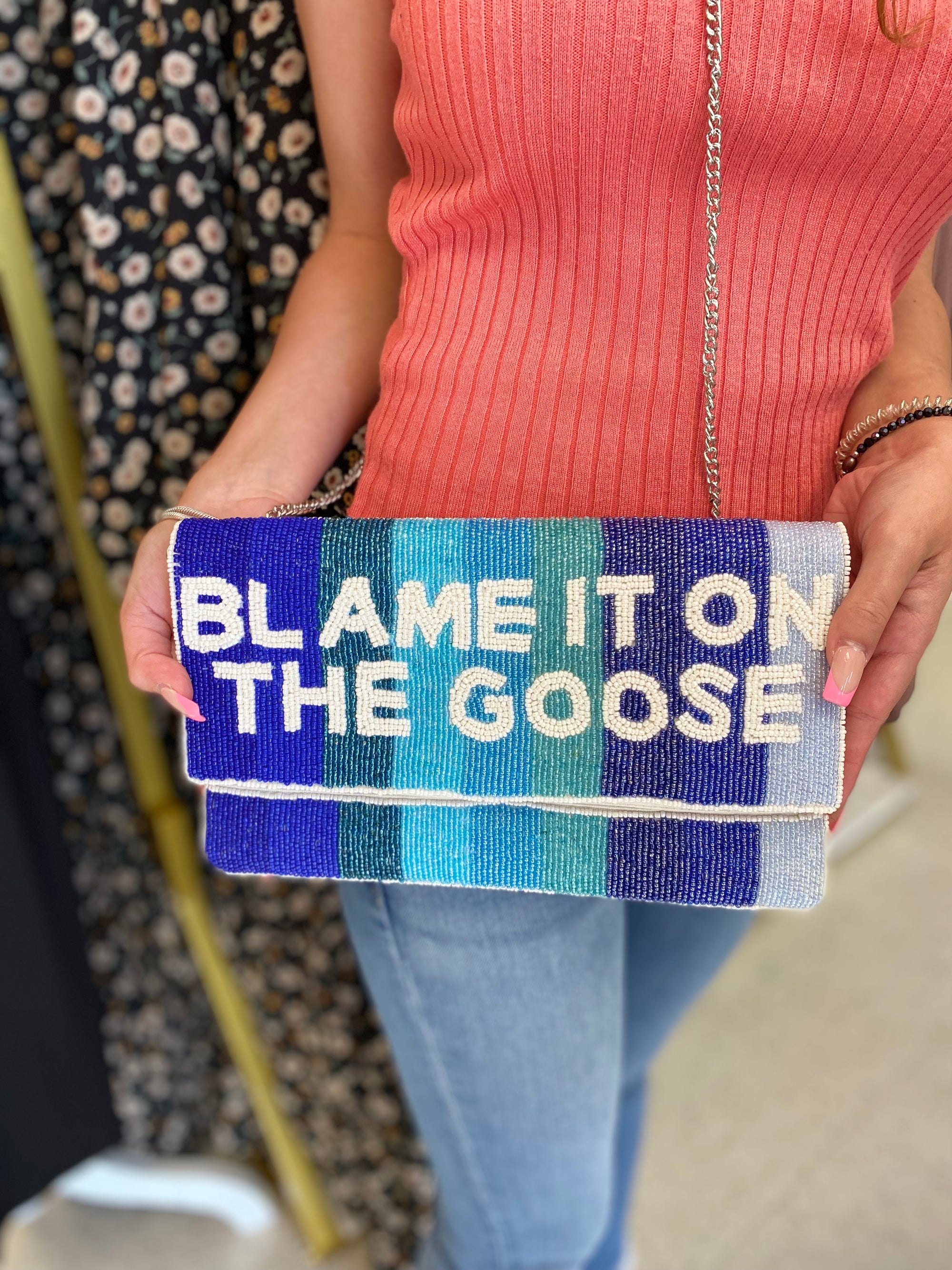 BLAME IT ON THE GOOSE CLUTCH