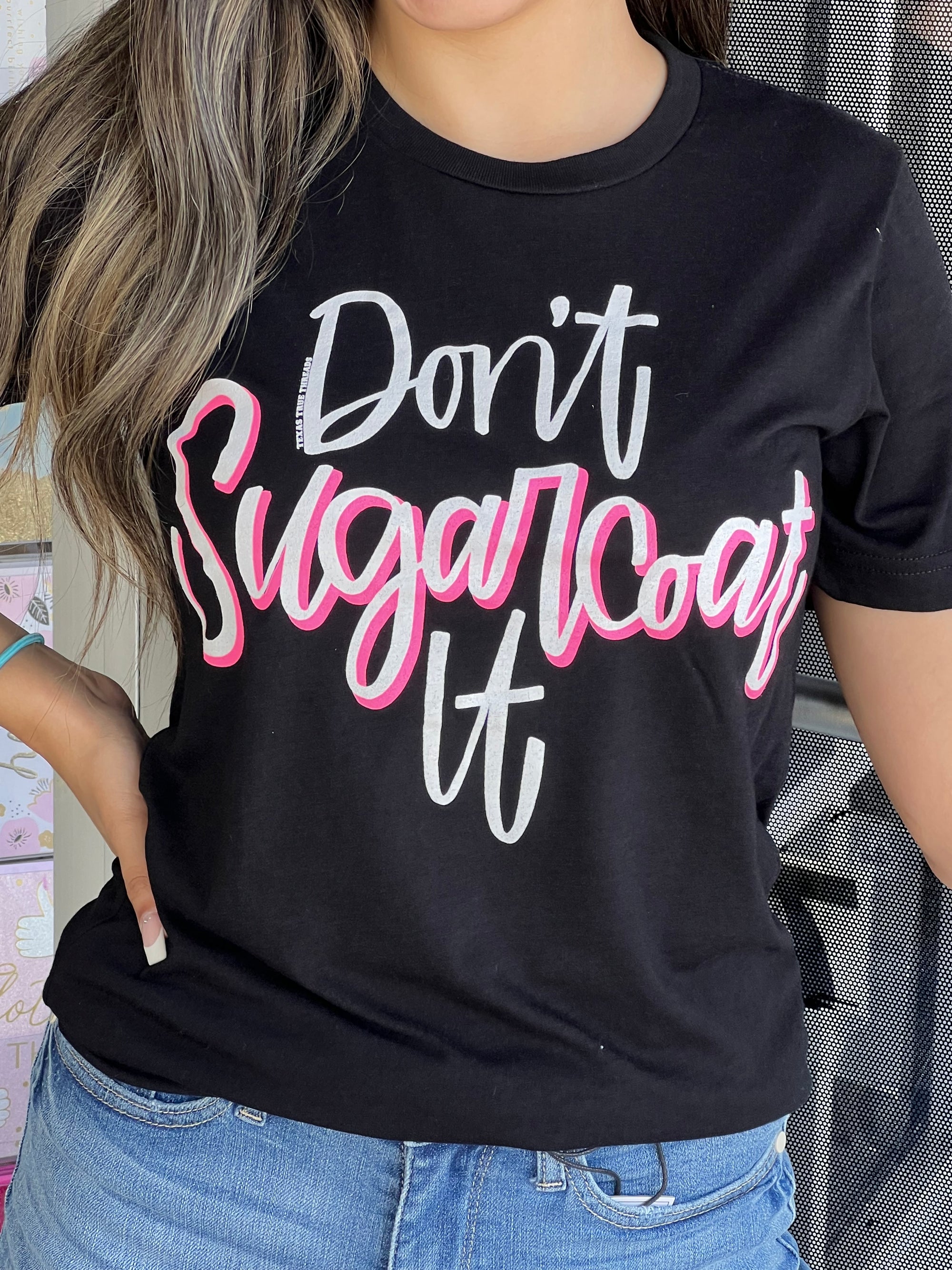 DONT SUGAR COAT IT TEE