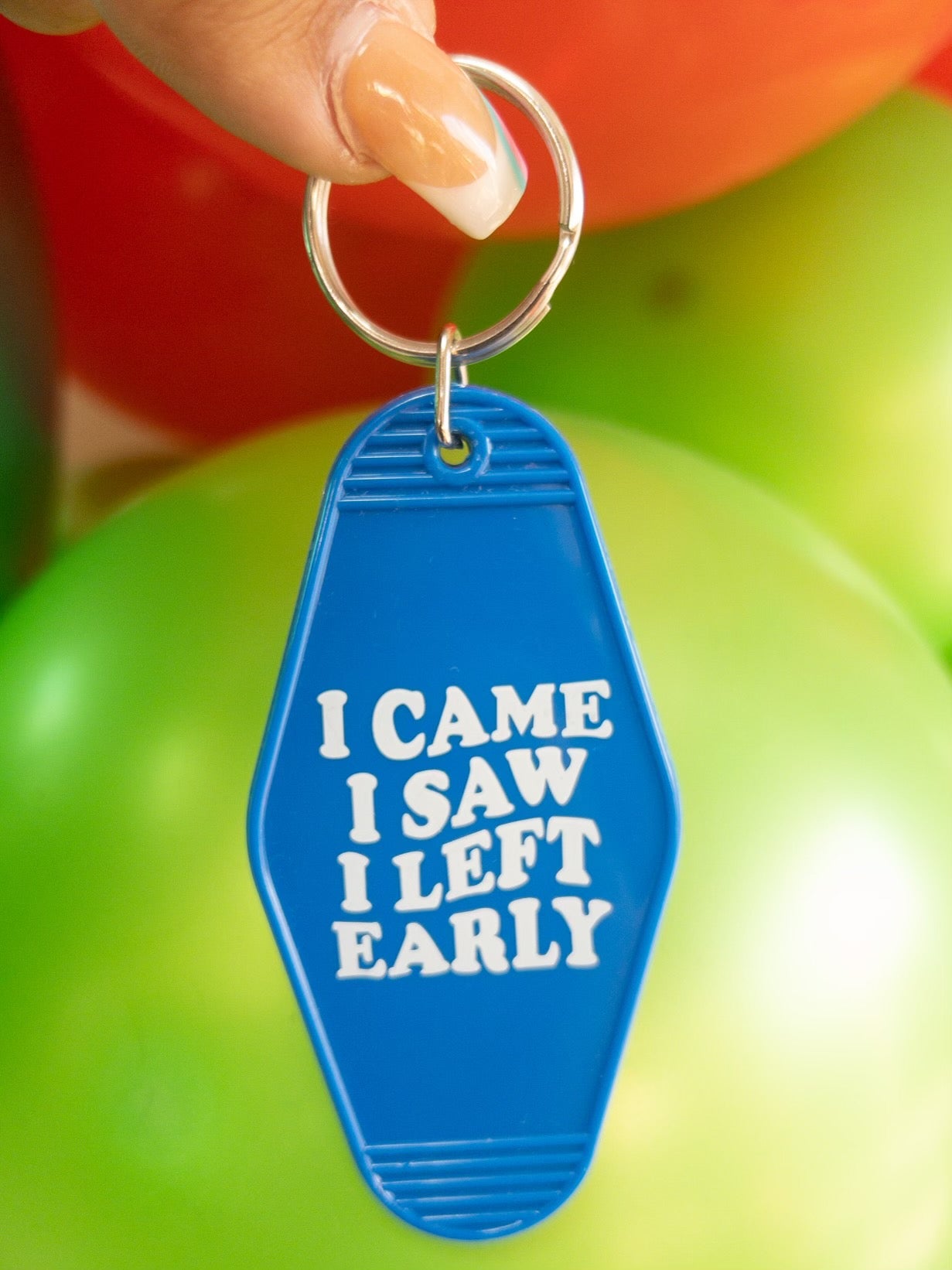 I CAME I SAW I LEFT EARLY KEYCHAIN