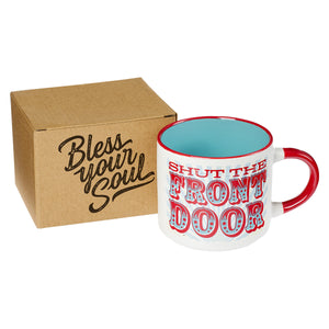 Shut the Front Door Ceramic Coffee Mug