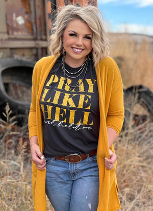 PRAY LIKE HELL AND HOLD ON TEE