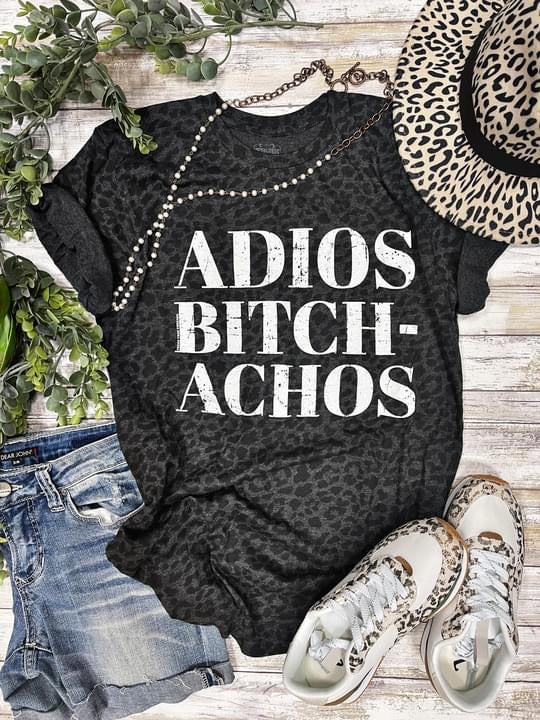 ADIOS BITCH-ACHOS TEE