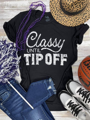 CLASSY UNTIL TIPOFF TEE