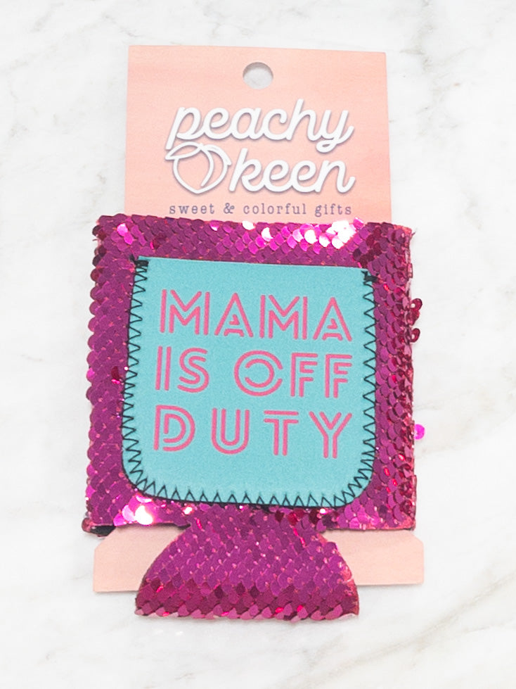 MAMA IS OFF DUTY WIDE CAN KOOZIE