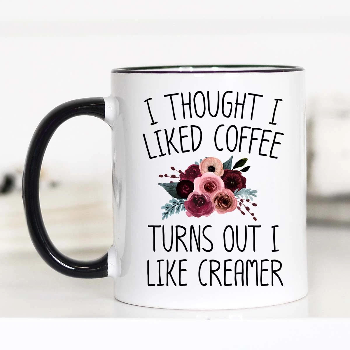 I Thought I liked Coffee Turns Out I Like Creamer Mug